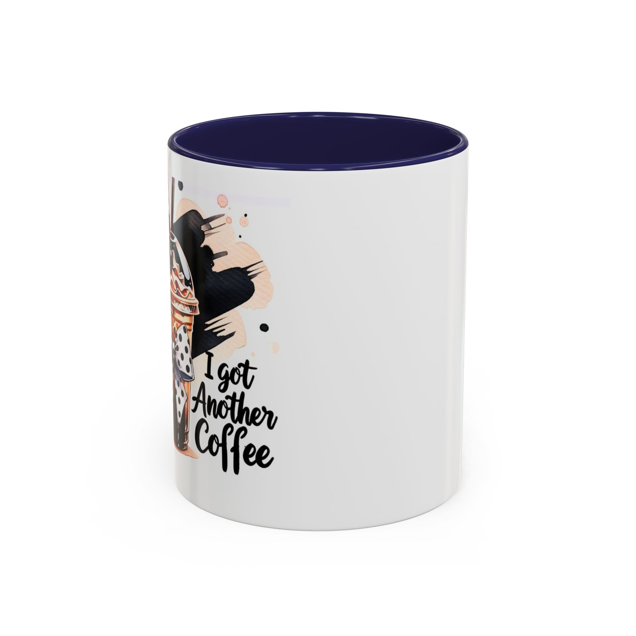 I Got Another Coffee Accent Mug (Right Handed hold Picture Shows off) — 11/15oz Ceramic Coffee Cup