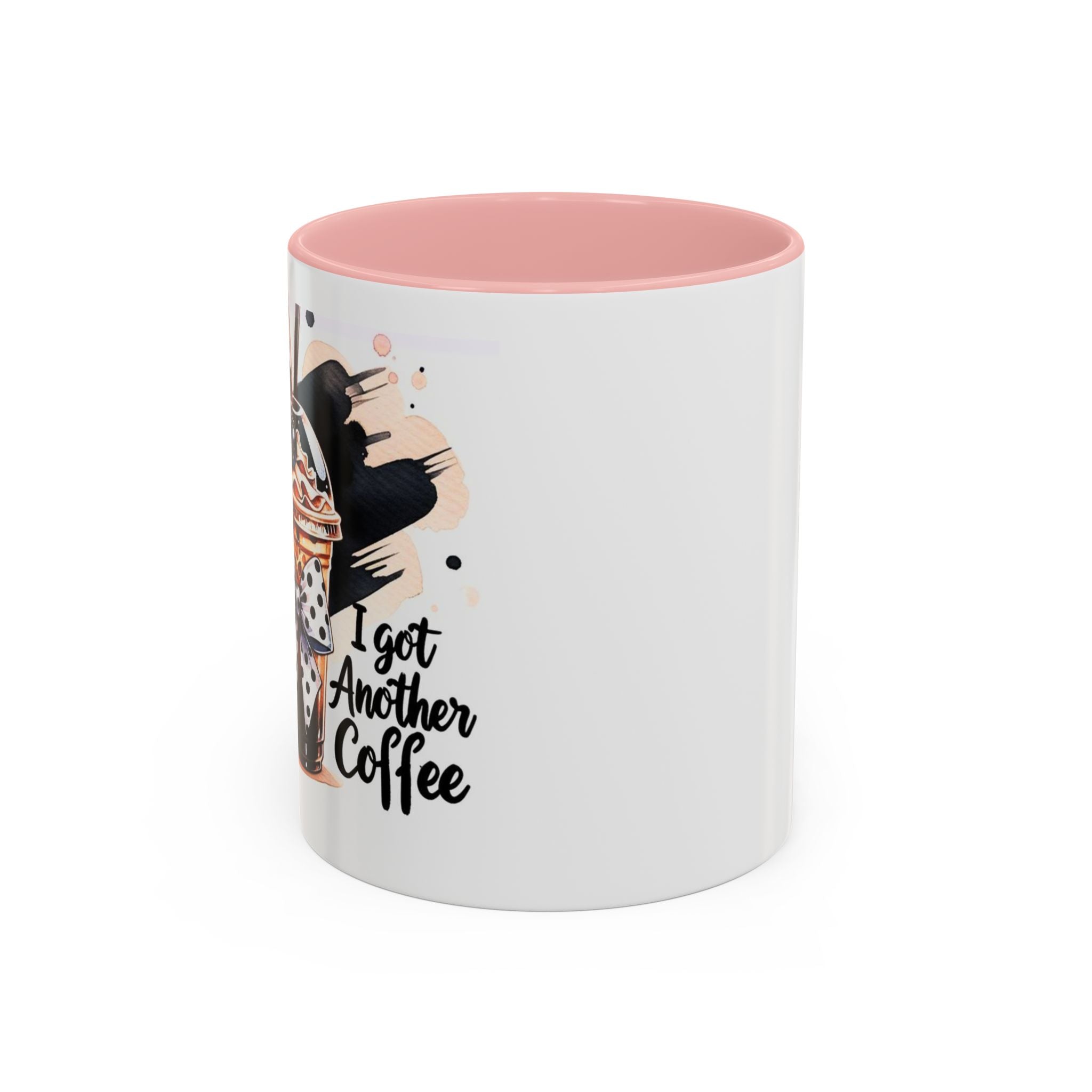 I Got Another Coffee Accent Mug (Right Handed hold Picture Shows off) — 11/15oz Ceramic Coffee Cup