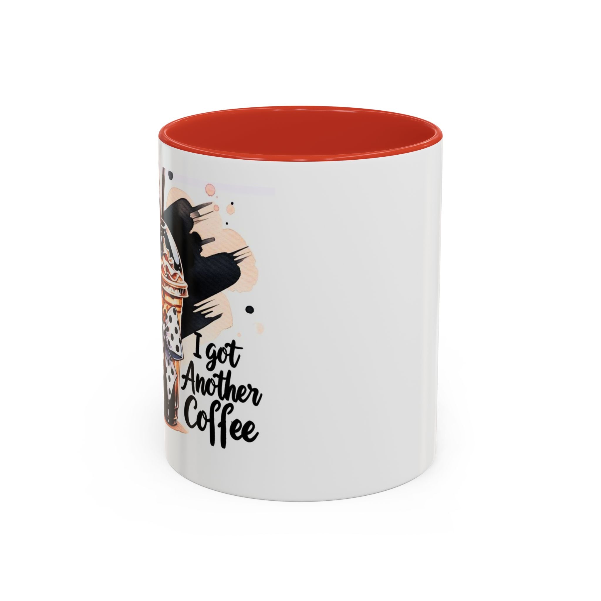 I Got Another Coffee Accent Mug (Right Handed hold Picture Shows off) — 11/15oz Ceramic Coffee Cup