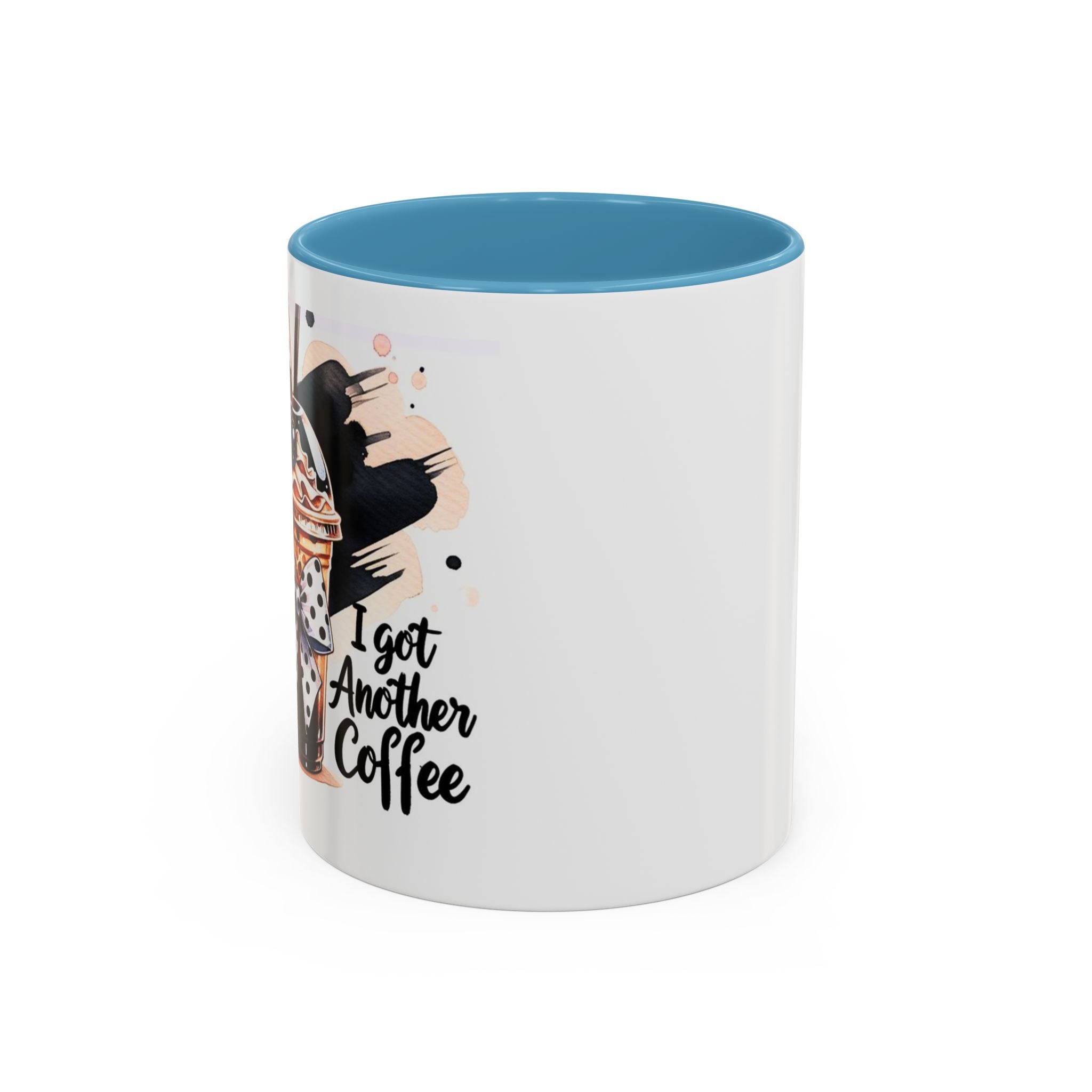 I Got Another Coffee Accent Mug (Right Handed hold Picture Shows off) — 11/15oz Ceramic Coffee Cup